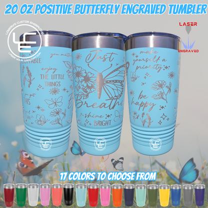 Butterfly 'Positive Vibes' 360 degree Laser Wrap on our 20oz Tumblers