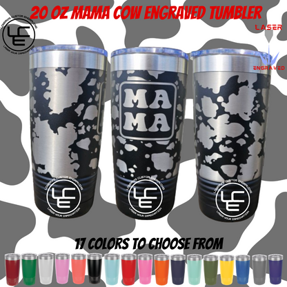 Mama Cow Print Laser Wrap on our 20oz Tumblers